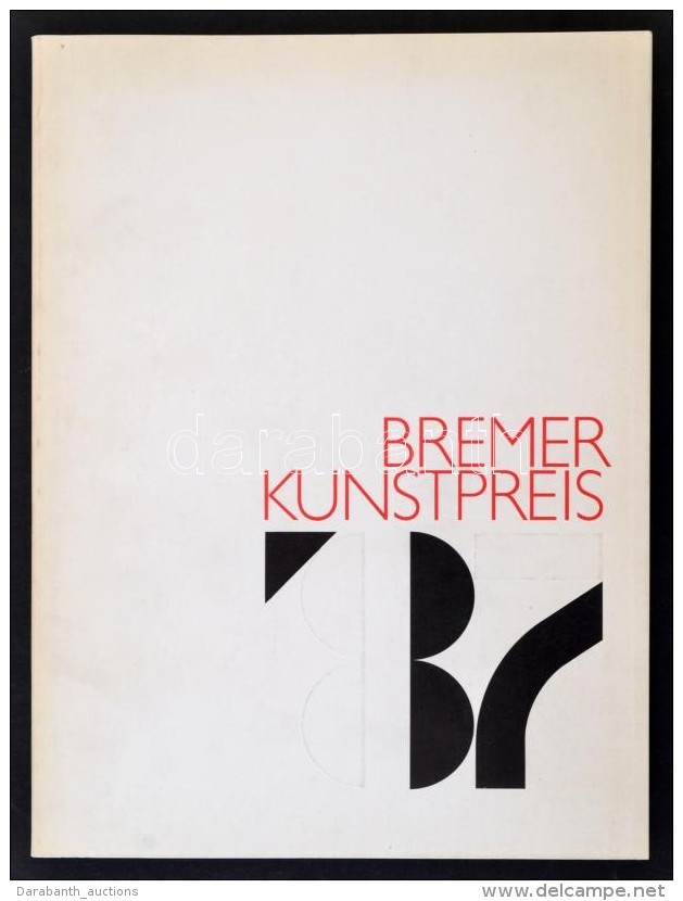 Bremer Kunstpreis 1987. Kunsthalle Bremen 13. September Bis 18. Oktober 1987. Bremen, 1987, Der Kunstverein Bremen.... - Other & Unclassified