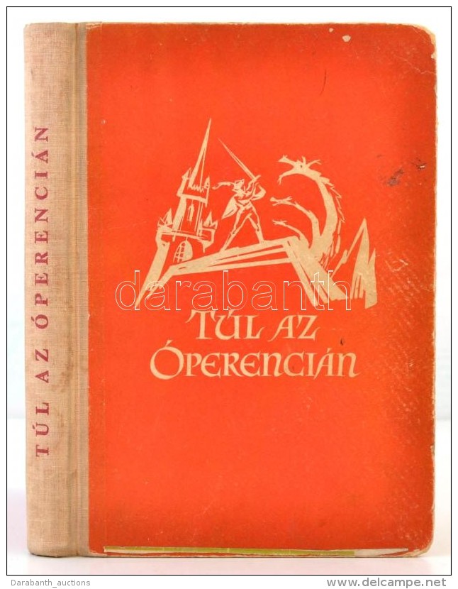 T&uacute;l Az &oacute;perenci&aacute;n. Szerk.: Bodrits Istv&aacute;n. Sztojnics Mirk&oacute; Rajzaival. Bp., 1958,... - Altri & Non Classificati