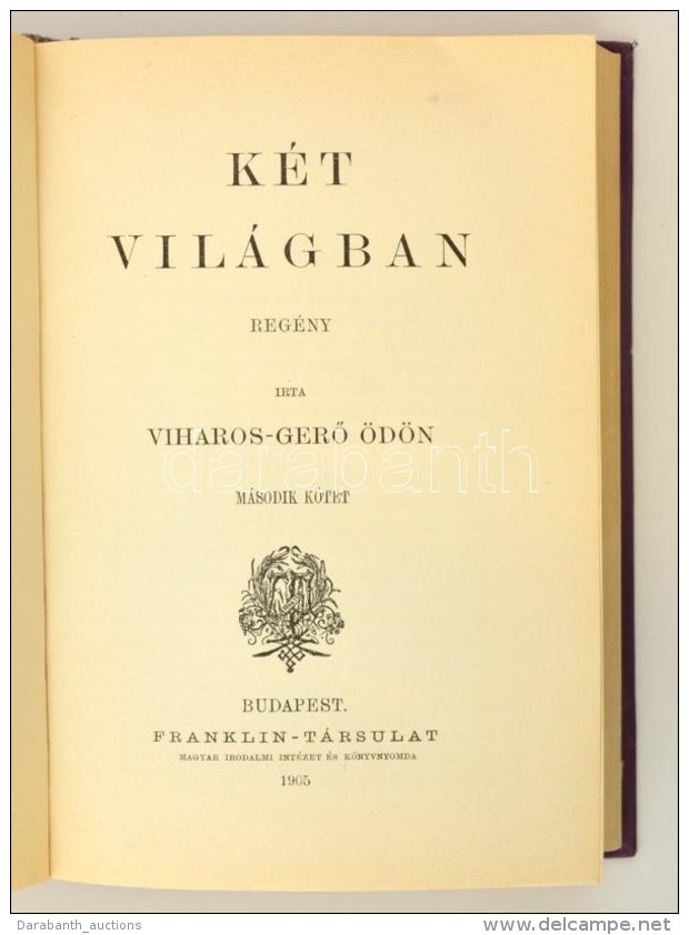 Viharos-GerÅ‘ &Ouml;d&ouml;n: K&eacute;t Vil&aacute;gban I-II. (Egy K&ouml;tetben.) Bp., 1905, Franklin.... - Otros & Sin Clasificación