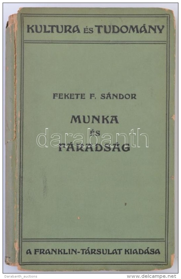 Dr. Fekete F. S&aacute;ndor: Munka &eacute;s F&aacute;radts&aacute;g. Kultura &eacute;s Tudom&aacute;ny. Bp., 1923,... - Otros & Sin Clasificación