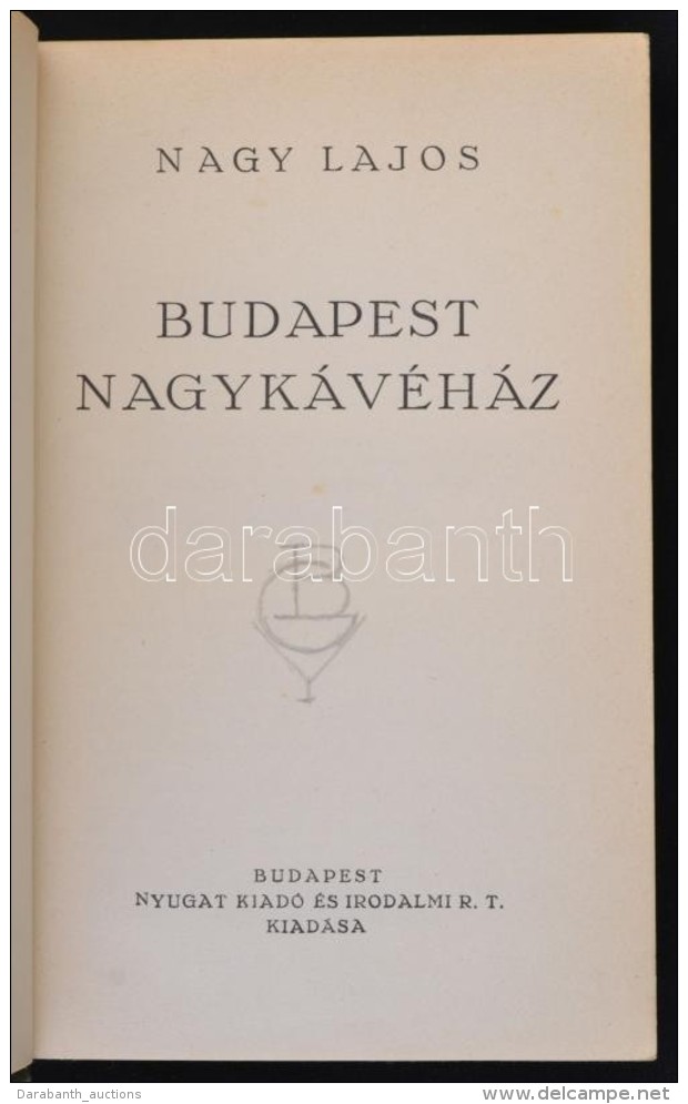 Nagy Lajos: Budapest Nagyk&aacute;v&eacute;h&aacute;z. Bp.,(1936),Nyugat Kiad&oacute; &eacute;s Irodalmi Rt. ElsÅ‘... - Otros & Sin Clasificación
