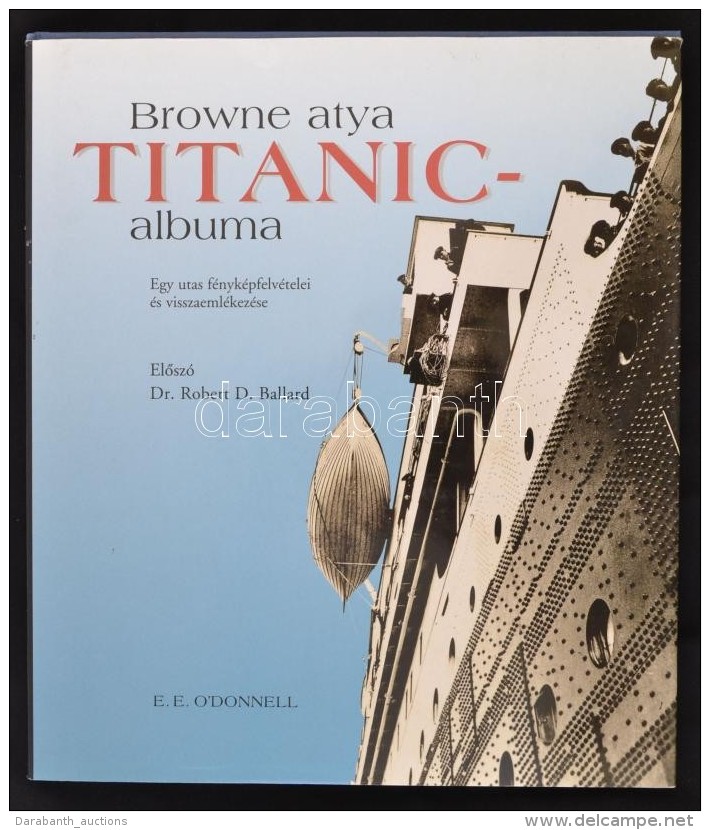 E. E. O'Donnell: Browne Atya Titanic Albuma. Egy Utas F&eacute;nyk&eacute;pfelv&eacute;telei &eacute;s... - Otros & Sin Clasificación