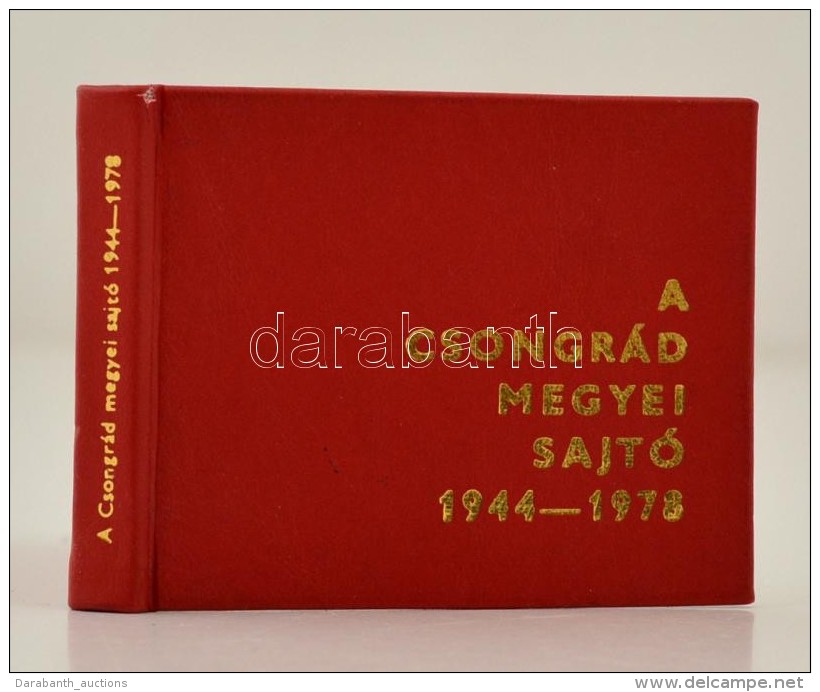 A Csongr&aacute;d Megyei Sajt&oacute;. 1944-1978. Szerk.: Papp Zolt&aacute;n. Szeged, 1978, Szegedi... - Unclassified