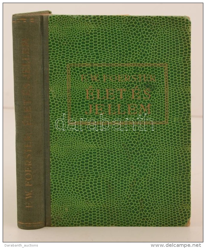 Foerster, F. W.: &Eacute;let &eacute;s Jellem. Bp., 1944, Szoci&aacute;lis Misszi&oacute; T&aacute;rsulat. Kicsit... - Sin Clasificación