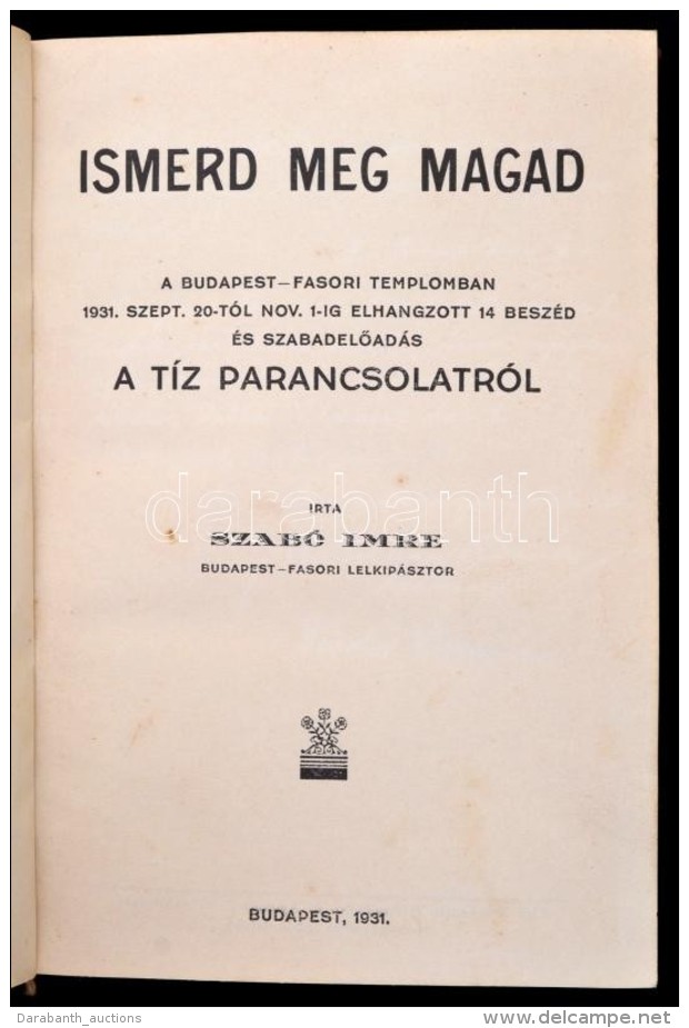 Szab&oacute; Imre: Ismerd Meg Magad. A Budapest-Fasori Templomban 1931. Szept. 20-t&oacute;l Nov. 1-ig Elhangzott... - Unclassified