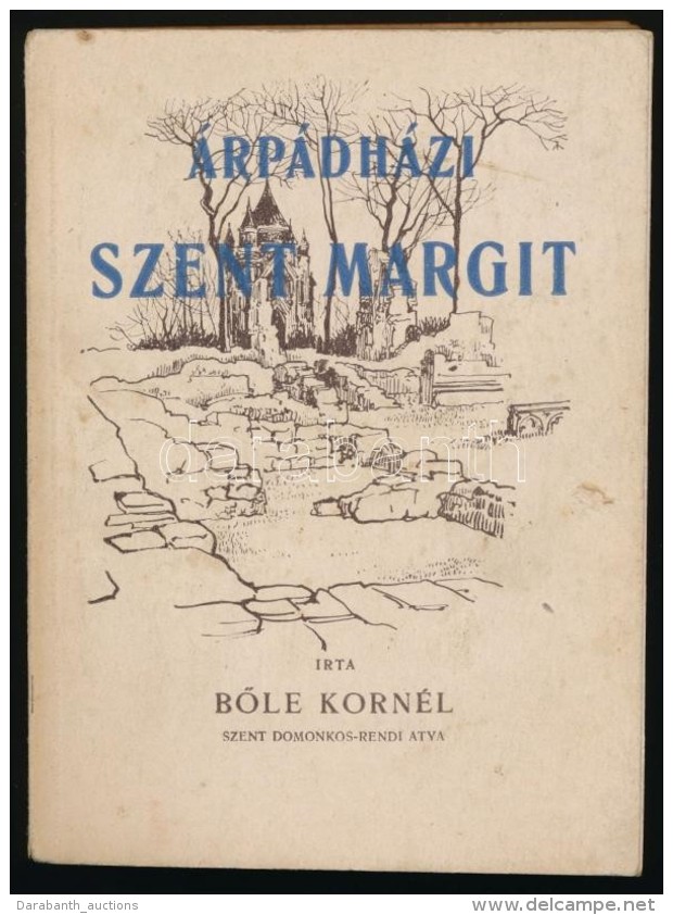 BÅ‘le Korn&eacute;l: &Aacute;rp&aacute;d-h&aacute;zi Szent Margit. Bp., 1944, Stephaneum-ny, 184 P.+ 62 T.... - Sin Clasificación
