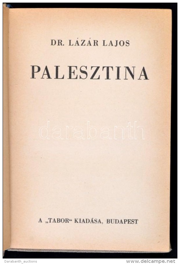 Dr. L&aacute;z&aacute;r Lajos: Palesztina. Bp.,(1935), T&aacute;bor. Kiad&oacute;i Kiss&eacute; Kopottas... - Sin Clasificación