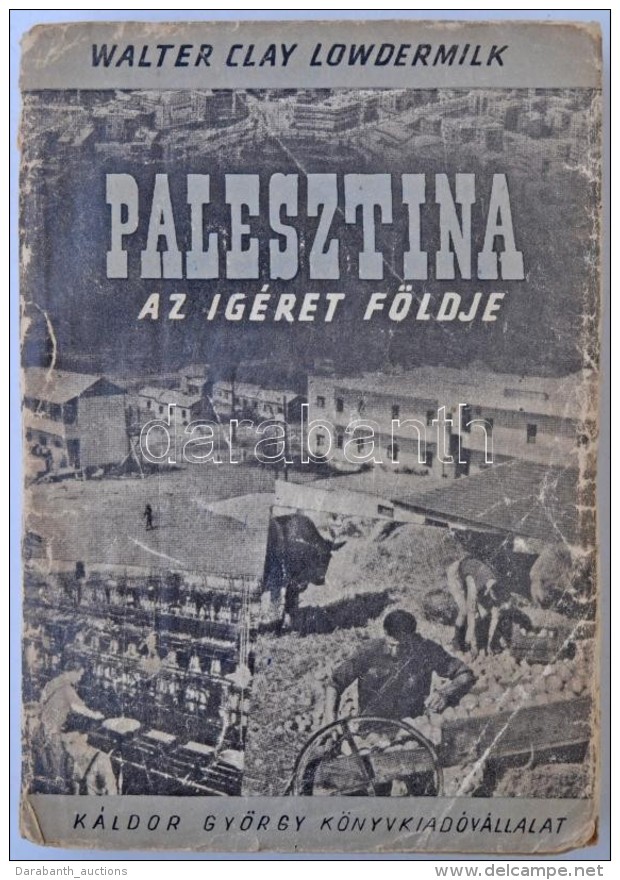 Walter Clay Lowdermilk: Palesztina. Az Ig&eacute;ret F&ouml;ldje. Ford&iacute;totta LÅ‘w &Eacute;va. Bp., 1948,... - Sin Clasificación