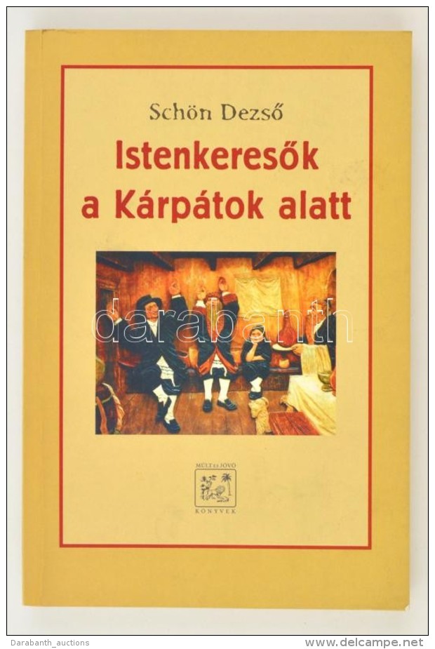 Sch&ouml;n DezsÅ‘: IstenkeresÅ‘k A K&aacute;rp&aacute;tok Alatt. A Haszidizmus Reg&eacute;nye. Bp., 1997,... - Sin Clasificación