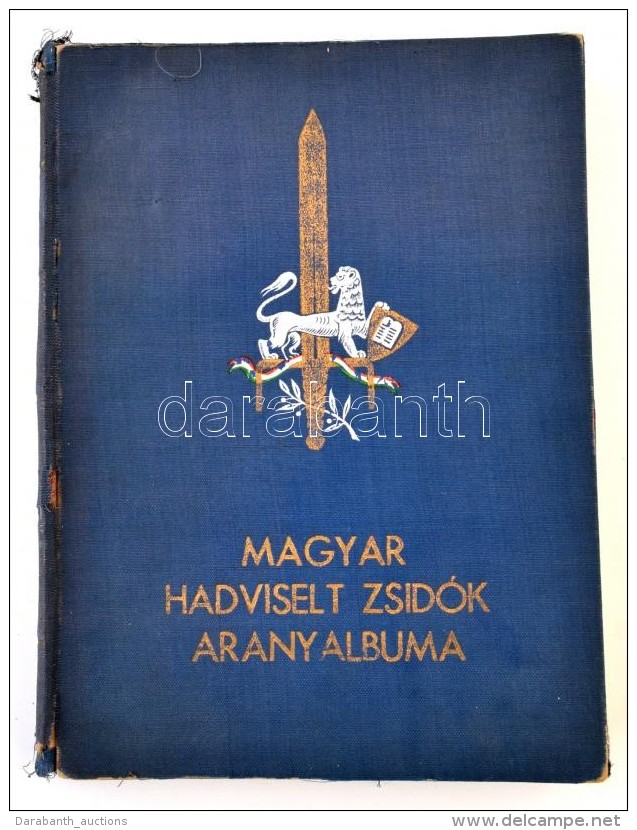 A Magyar Hadviselt Zsid&oacute;k Aranyalbuma. Az 1914-1918-as Vil&aacute;gh&aacute;bor&uacute;... - Unclassified