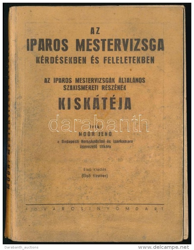 Mo&oacute;r JenÅ‘: Az Iparos Mestervizsga K&eacute;rd&eacute;sekben &eacute;s Feleletekben. Az Iparos... - Unclassified