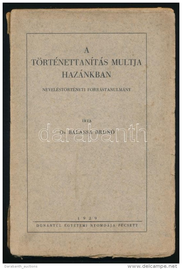 Dr. Balassa Br&uacute;n&oacute;: A T&ouml;rt&eacute;nettan&iacute;t&aacute;s M&uacute;ltja Haz&aacute;nkban.... - Sin Clasificación