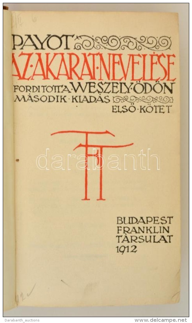 Payot: Az Akarat Nevel&eacute;se I-II. (Egybek&ouml;tve.) Ford&iacute;totta Weszely &Ouml;d&ouml;n. Bp.,1912,... - Non Classificati