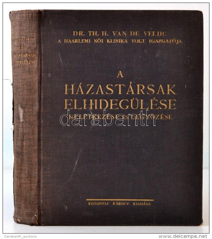 Dr. Th. H. Van De Velde: A H&aacute;zast&aacute;rsak Elhideg&uuml;l&eacute;se, Keletkez&eacute;se &eacute;s... - Sin Clasificación