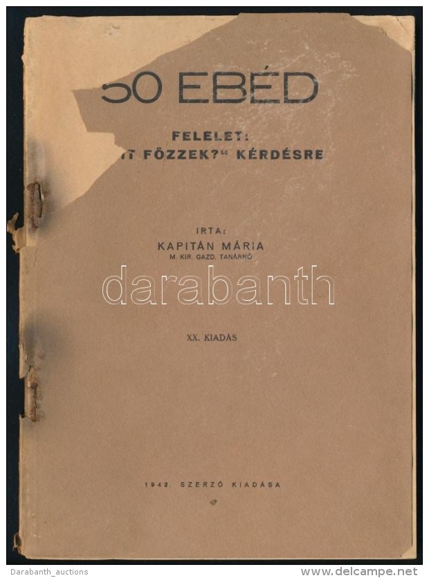 Kapti&aacute;n M&aacute;ria: 50 Eb&eacute;d. Felelet: 'Mit FÅ‘zzek?' K&eacute;rd&eacute;sre. Bp.,1943, SzerzÅ‘i... - Unclassified