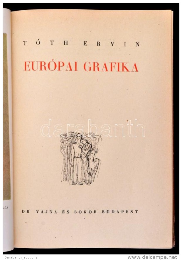 T&oacute;th Ervin: Eur&oacute;pai Grafika. Bp., 1943, Dr. Vajna &eacute;s Bokor. Kiad&oacute;i Illusztr&aacute;lt... - Sin Clasificación