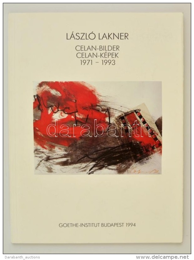 Lakner, L&aacute;szl&oacute;: Celan-Bilder / Celan-k&eacute;pek 1971-1993. Bp., 1994, Goethe Institut.... - Ohne Zuordnung