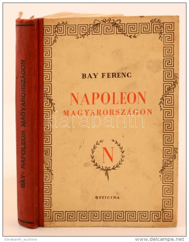 Bay Ferenc: Nap&oacute;leon Magyarorsz&aacute;gon. A Cs&aacute;sz&aacute;r &eacute;s Katon&aacute;i GyÅ‘r... - Unclassified