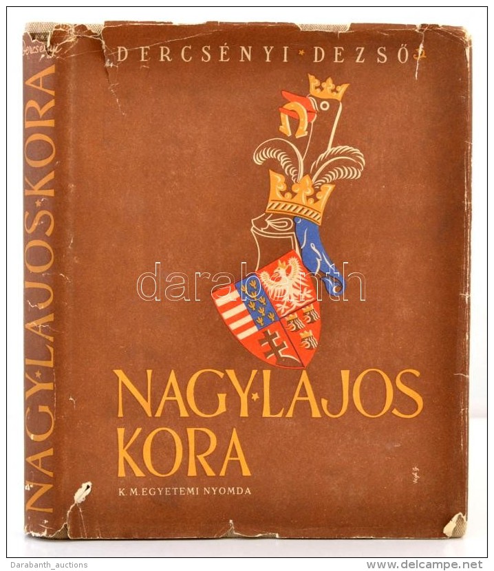 Dercs&eacute;nyi DezsÅ‘: Nagy Lajos Kora. Bp., (1941), Kir&aacute;lyi Magyar Egyetemi Nyomda. Kiad&oacute;i... - Sin Clasificación