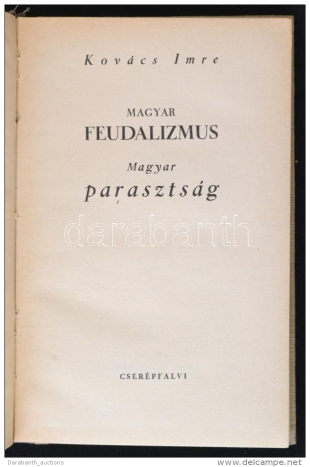 Kov&aacute;cs Imre: Magyar Feudalizmus, Magyar Paraszts&aacute;g. Budapest, 1943, Cser&eacute;pfalvi, 142+1 P.... - Non Classificati