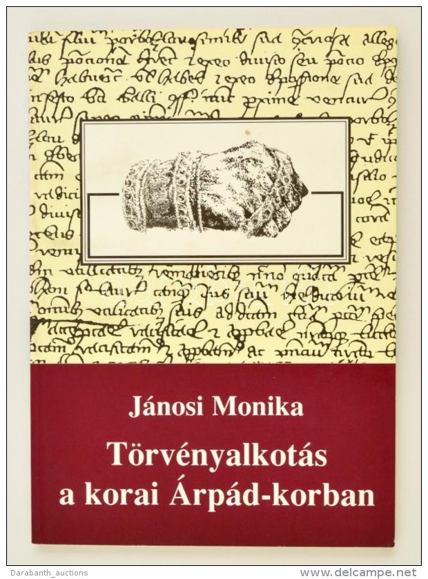 J&aacute;nosi Monika: T&ouml;rv&eacute;nyalkot&aacute;s A Korai &Aacute;rp&aacute;d-korban. Szeged, 1996, Szegedi... - Unclassified