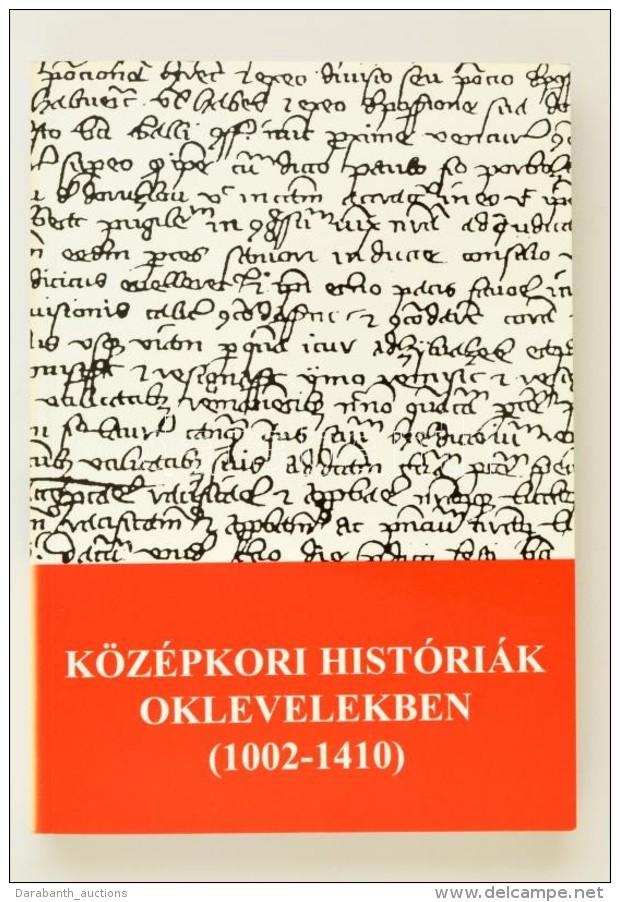 K&ouml;z&eacute;pkori Hist&oacute;ri&aacute;k Oklevelekben (1002-1410). V&aacute;l.: Krist&oacute; Gyula. Szeged,... - Non Classificati