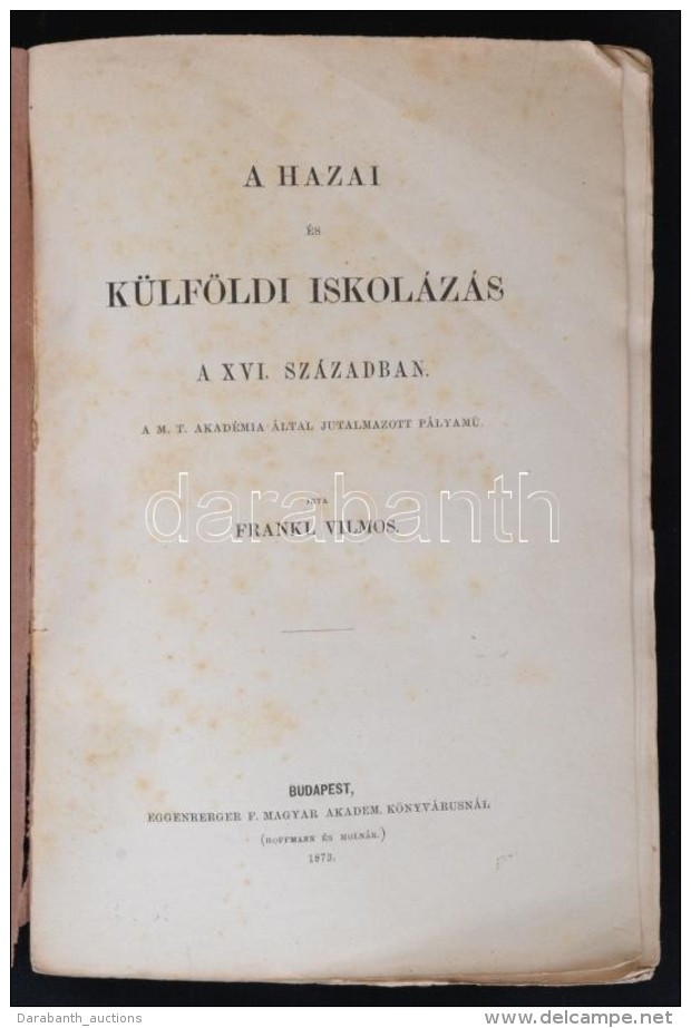 (Frakn&oacute;i) Frankl Vilmos: A Hazai &eacute;s K&uuml;lf&ouml;ldi Iskol&aacute;z&aacute;s A XVI.... - Non Classificati