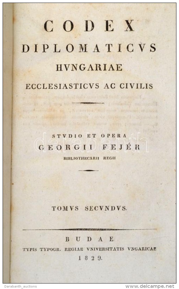 Fej&eacute;r Gy&ouml;rgy: Codex Diplomaticus Hungariae Ecclesiasticus Ac Civilis. I-II. K&ouml;tet. Buda, 1829.... - Unclassified