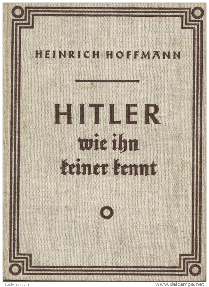 Buch WK II Hitler Wie Ihn Keiner Kennt Hoffmann, Heinrich 1935 Zeitgeschichte Verlag 96 Seiten Mit 100 Bild Dokumenten I - Weltkrieg 1939-45