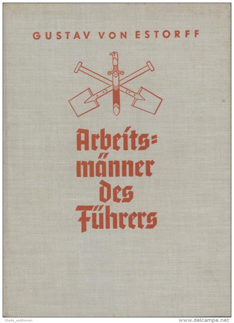 Buch WK II Arbeitsm&auml;nner Des F&uuml;hrers Estorff, Gustav V. 1939 Zeitgeschichte Verlag Mit 93 Teils Ganzseitigen A - Weltkrieg 1939-45