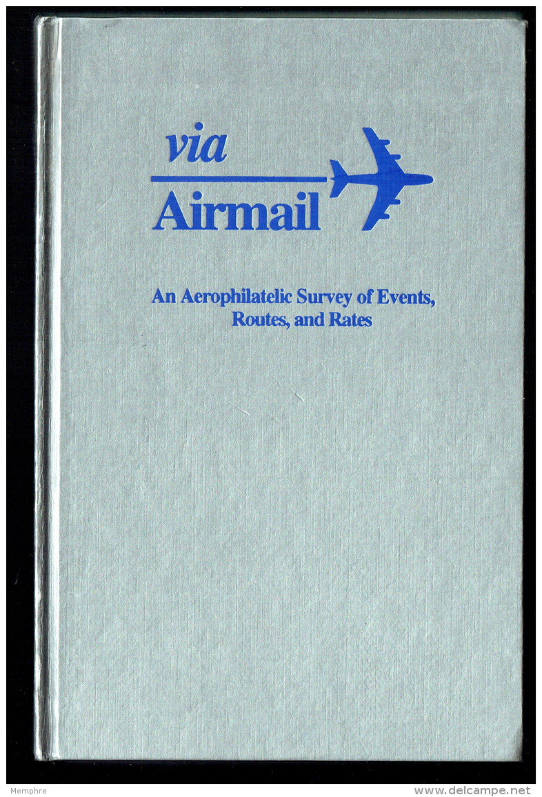 Via Airmail  - An Aerophilatelic Survey Of Events, Routes, And Rates - American Air Mial Society  - Chicago 1992 - Air Mail And Aviation History