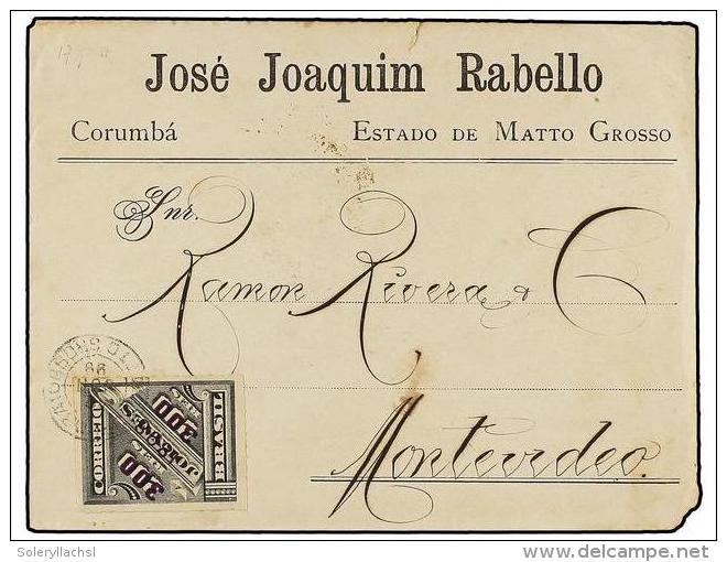 BRASIL. Sc.153. 1899. MATTO GROSSO A MONTEVIDEO. 300 Reis S. 200 Reis Negro. Al Dorso Llegada. Sello RARO En... - Otros & Sin Clasificación