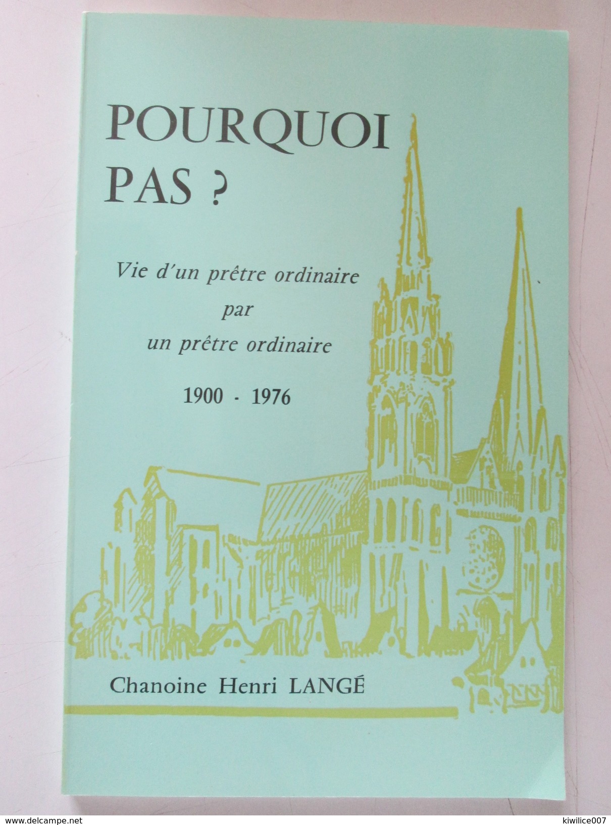 Pourquoi Pas ?   Vie D Un Pretre Ordinaire Par Un Pretre Ordinaire  19001976 Chanoine Henri Langé 1976 Beauce Chartres - Centre - Val De Loire