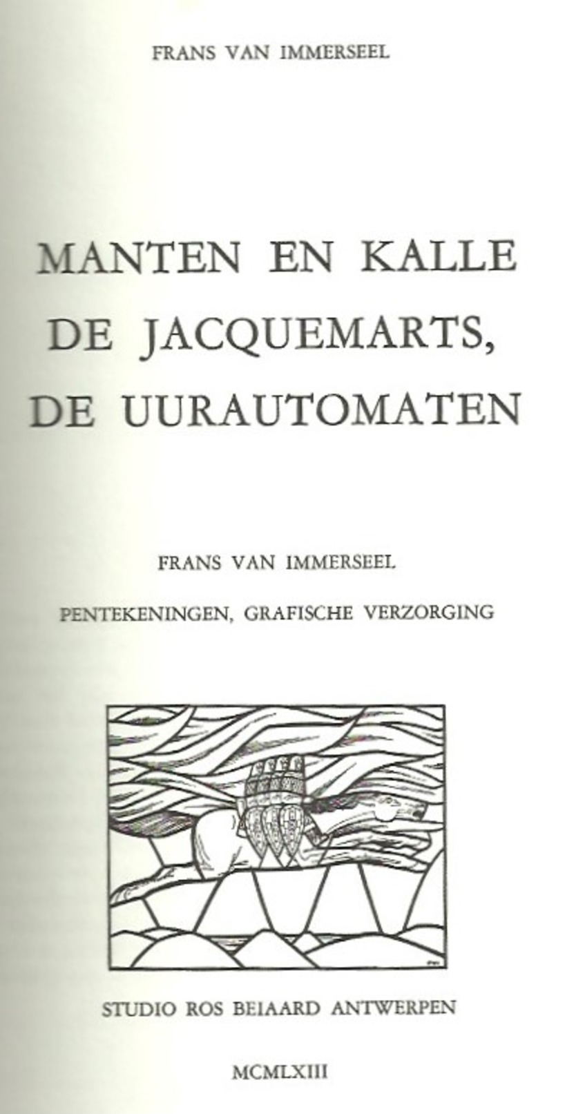 MANTEN EN KALE DE JACQUEMARTS DE UURAUTOMATEN - FRANS VAN IMMERSEEL    1963 - History