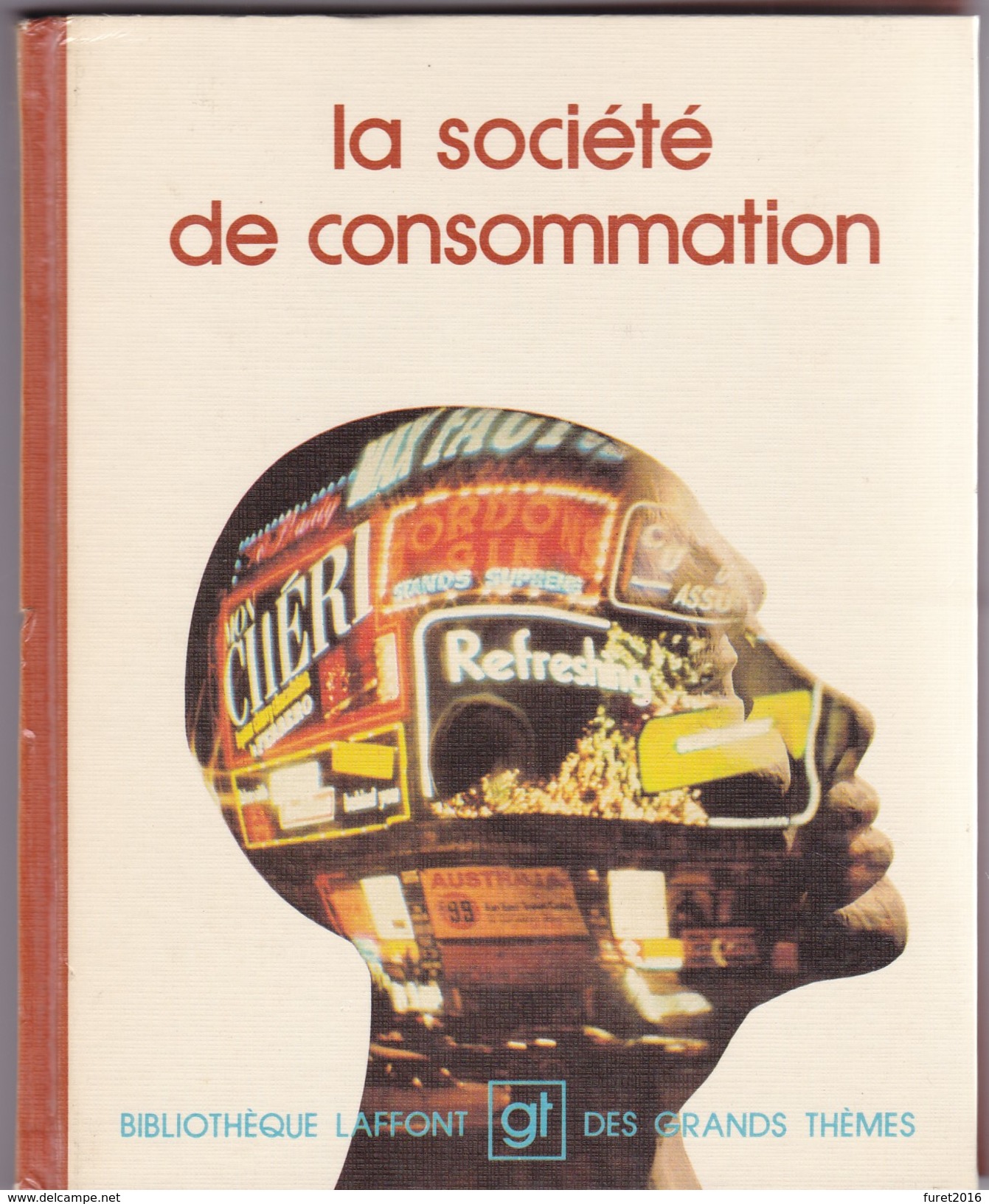 La SOCIETE DE CONSOMMATION  Bibliot. Laffont Grands Themes GT 100 1977  Relié Cartonné 142 Pages (autres N° Disponibles - Economie
