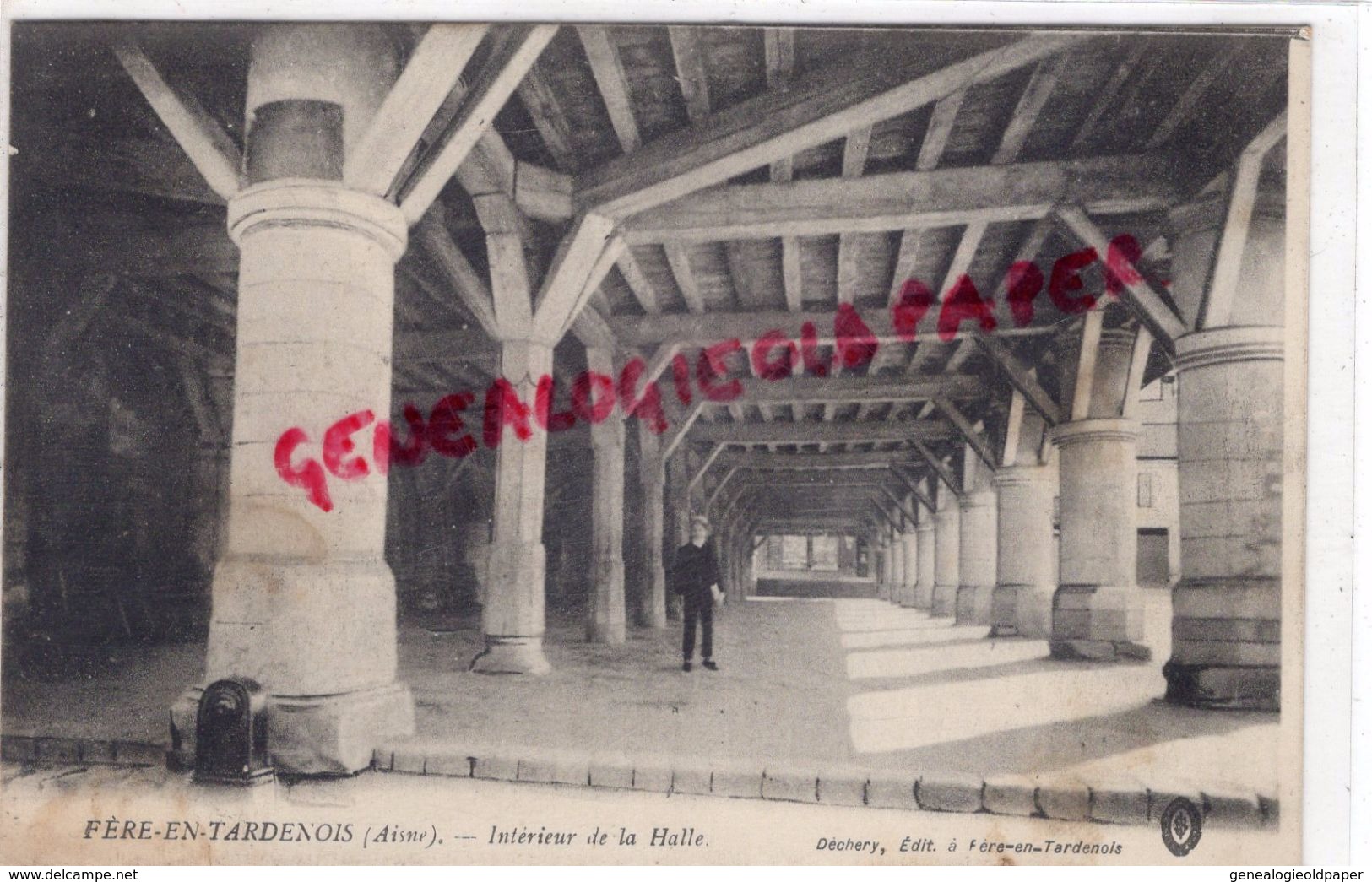 02 - FERE EN TARDENOIS- INTERIEUR DE LA HALLE -   EDITEUR DECHERY - Fere En Tardenois