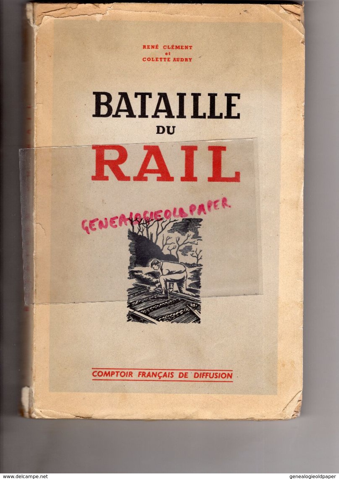 BATAILLE DU RAIL -RENE CLEMENT -COLETTE AUDRY-COMPTOIR FRANCAIS DIFFUSION -IMPRIMERIE BELLENAND PARIS 1950-GARE TRAIN - Spoorwegen En Trams