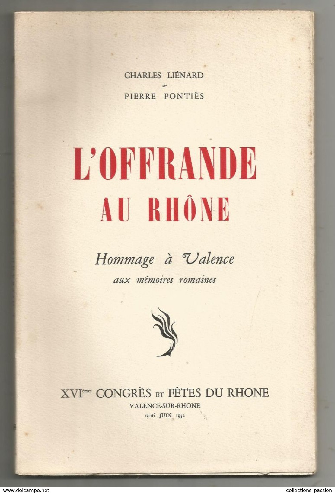 Régionalisme , L'OFFRANDE AU RHÔNE , Hommage à VALENCE Aux Mémoires Romaines, 1951, Frais Fr : 3.45 Euros - Rhône-Alpes