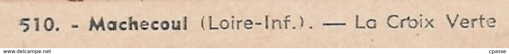 CPA 44 MACHECOUL - La CROIX-VERTE (& Café De La Croix-Verte à Gauche) ° Coll. Robard - Machecoul