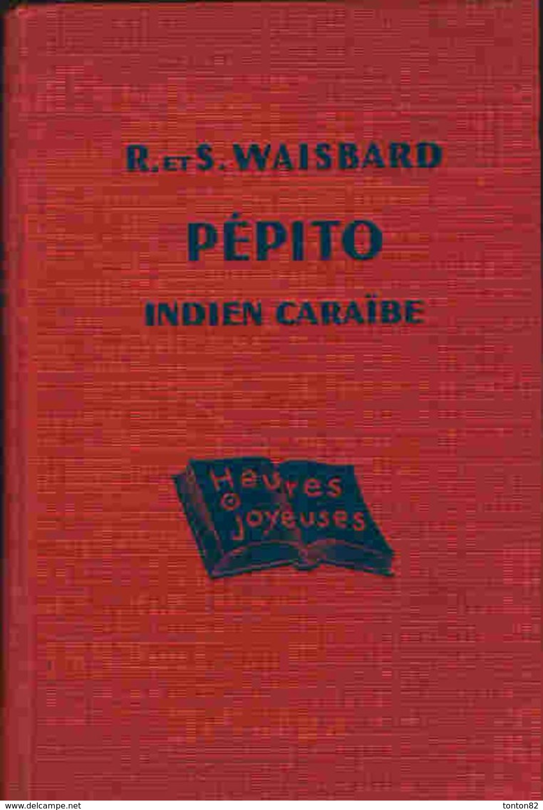 Col . Heures Joyeuses - Pépito Indien Caraïbe - R. Et S. Waisbard - ( 1952 ) - Bibliothèque De L'Amitié