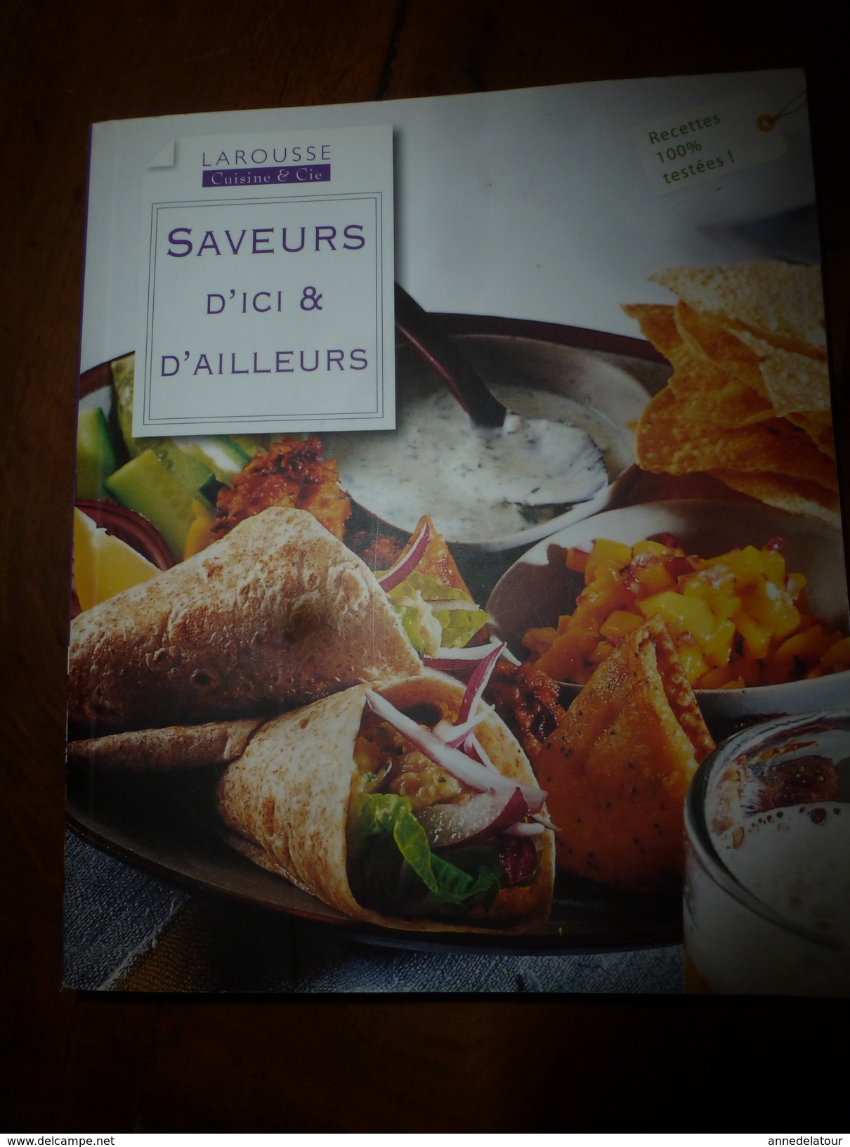 2009  SAVEURS D'ICI ET D'AILLEURS - Recettes 100% Testées - Gastronomie