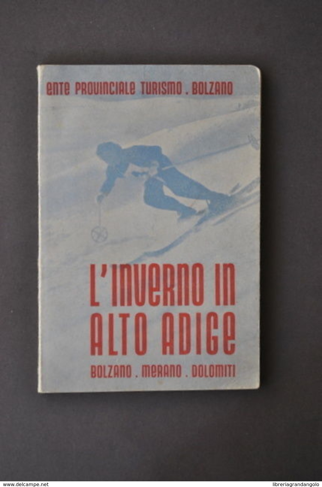 Turismo Montagna Bolzano Merano Dolomiti Inverno In Alto Adige Sci 1939 - Non Classificati