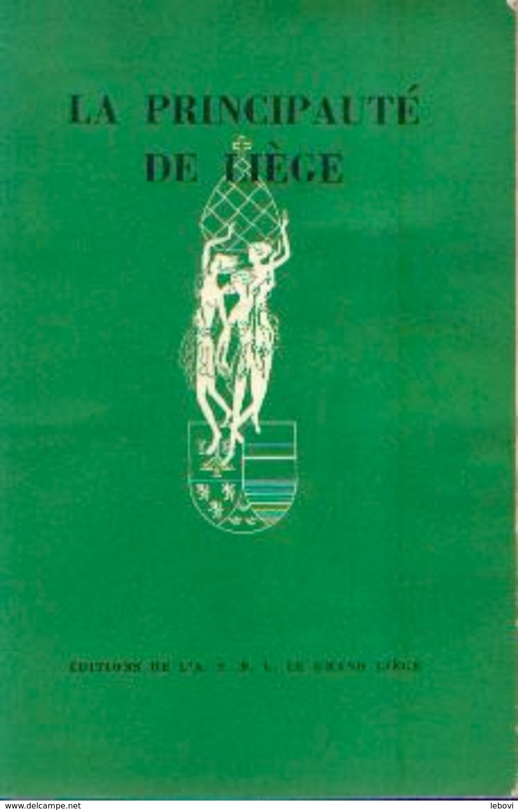 « La Principauté De Liège » LEJEUNE, J. &ndash; Ed. A.S.B.L. « Le Grand Liège » - Belgium