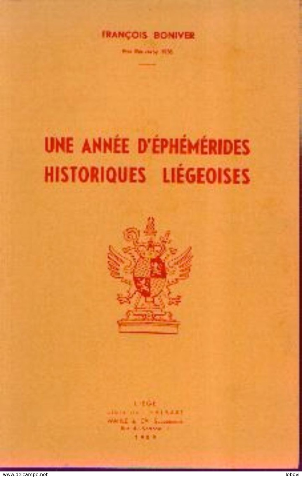 « Une Année D'éphémérides Historiques Liégeoises » BONIVER, F. &ndash; Lib. Halbart, Liège » (1959) - Belgium