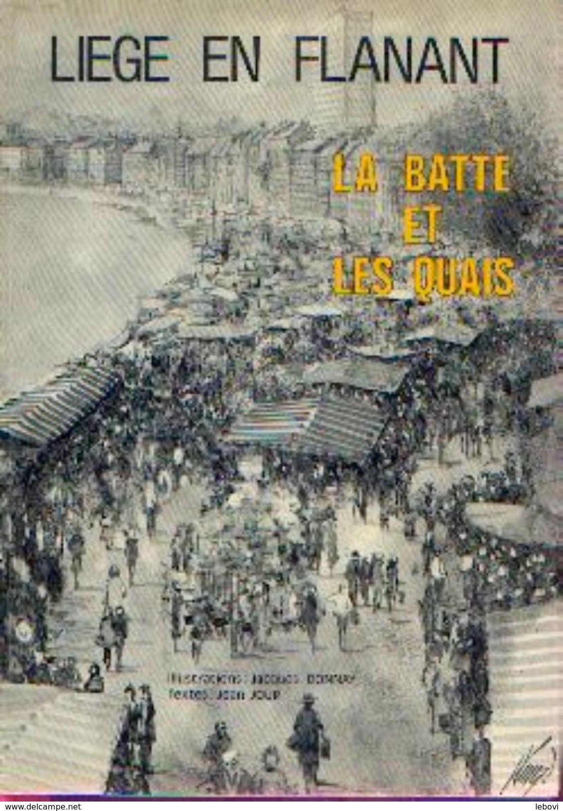 « LIEGE En Flanant &ndash; La Batte Et Les Quais » JOUR,, J. &ndash; Ed. Libro-sciences, Bxl (1978)- 125 Pages D'illustr - Belgium