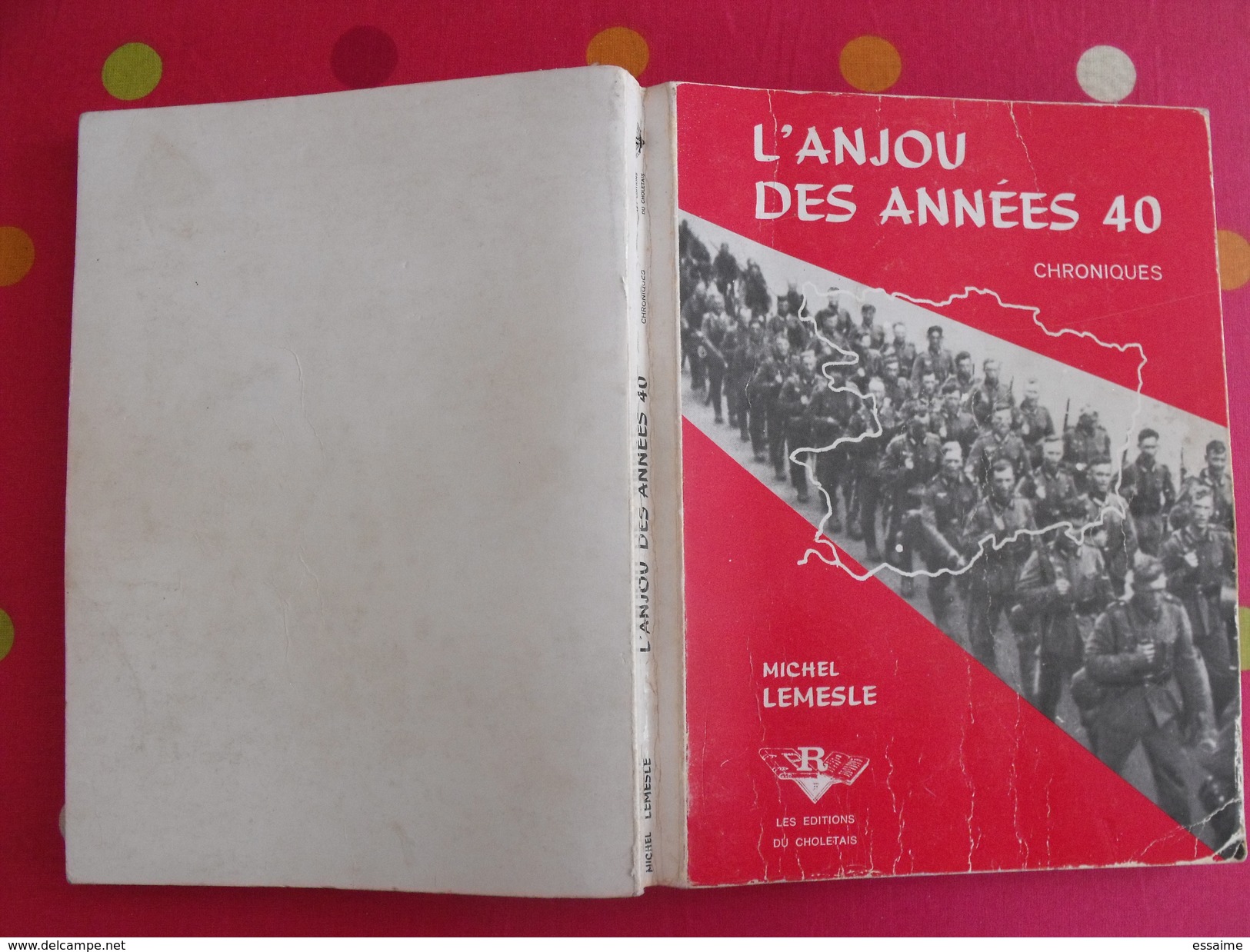 L'anjou Des Années 40. Chroniques; Michel Lemesle. 1974 Les éditions Du Choletais. Nombreuses Photos. - Pays De Loire