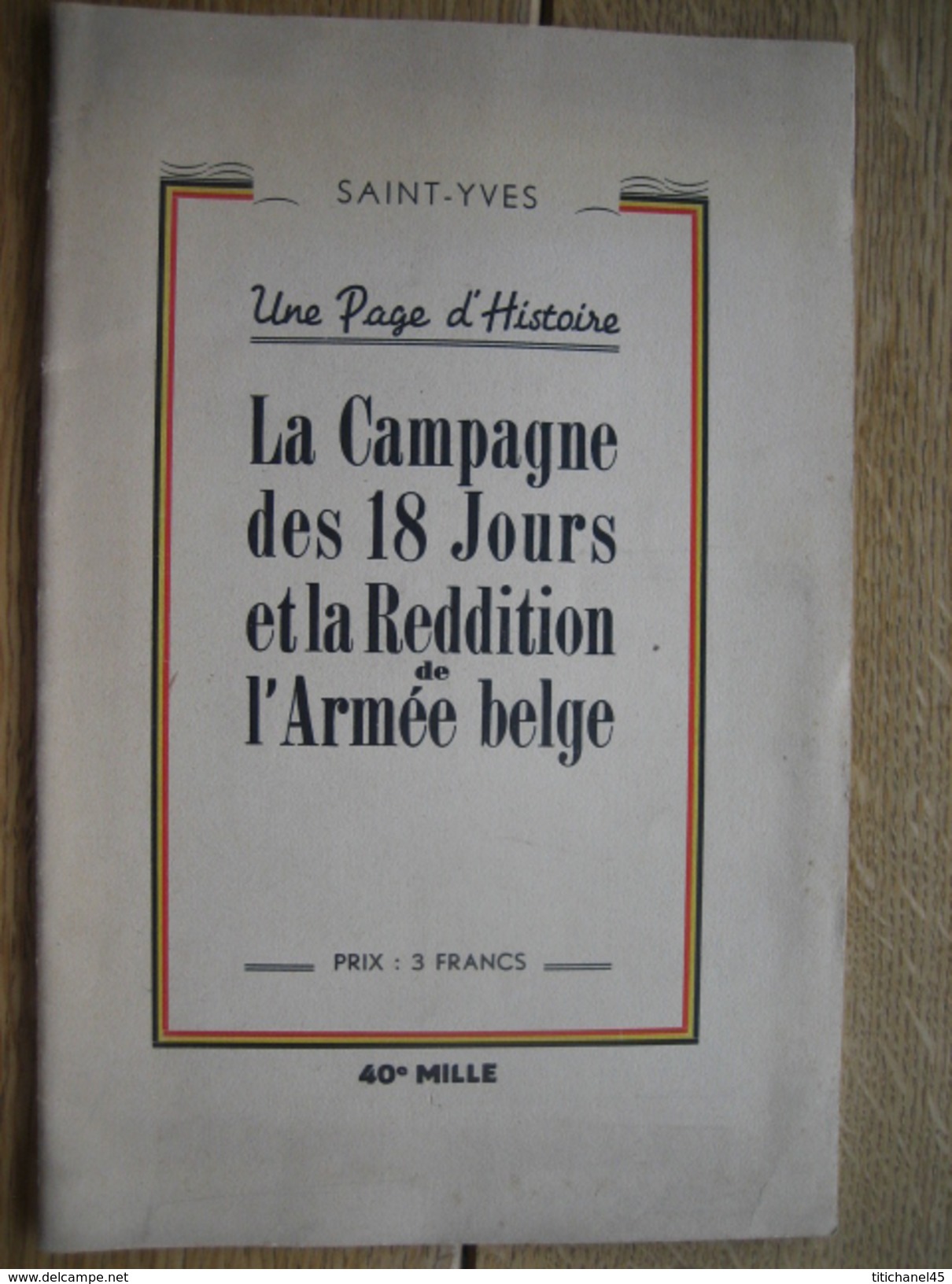 LA CAMPAGNE DES 18 JOURS ET LA REDDITION DE L'ARMEE BELGE Par SAINT-YVES - Guerre 1939-45