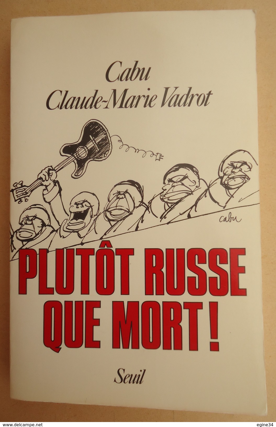 Editions Seuil -  Cabu - Claude-Marie Vadrot - Plutôt Russe Que Mort ! - 1987 - Cabu