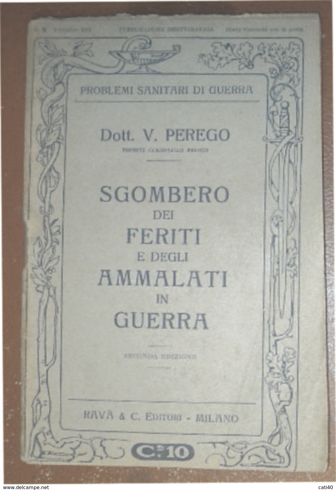 PROBLEMI SANITARI DI GUERRA SGOMBERO DEI FERITI E DEGLI AMMALATI  RAVA'  EDITORE 1915 DEL DR. V. PEREGO - Guerra 1914-18