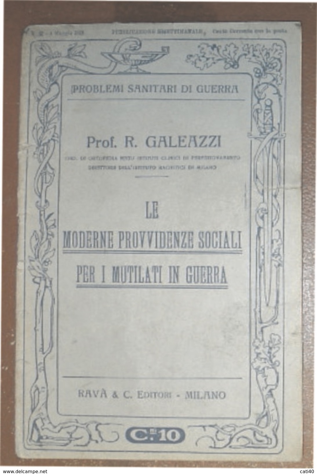 PROBLEMI SANITARI DI GUERRA PREVIDENZE PER I MUTILATI DI GUERRA  RAVA'  EDITORE 1915 DEL PROF. R. GALEAZZI - War 1914-18